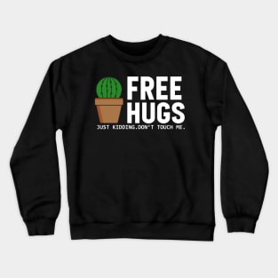 Free Hugs Just Kidding Don't Touch Me Cactus Cinco De Mayo Crewneck Sweatshirt